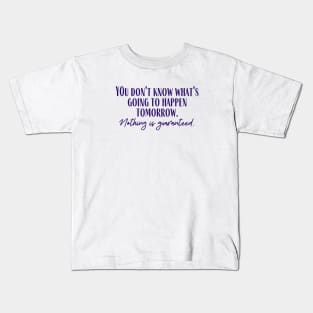 Nothing is Guaranteed Kids T-Shirt